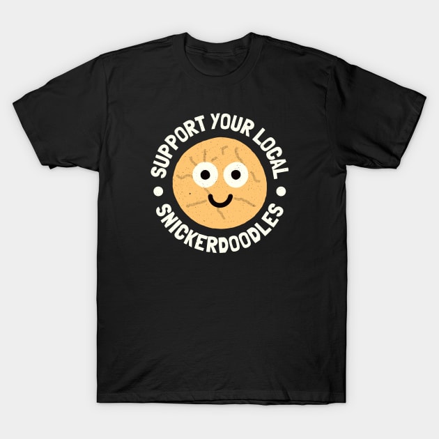 Support Your Local Snickerdoodles - Snickerdoodle Cookie T-Shirt by Tom Thornton